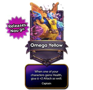 Omega Yellow’s captain card with the effect: When one of your characters gains Health, give it +2 Attack as well.