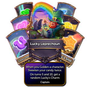 Lucky Leprechaun has when you golden a character sweeten your candy twice. on turns 5 and 10, get a random luckys charm.