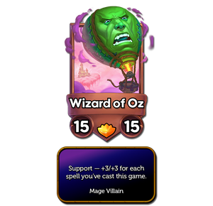 Wizard of Oz's character card. It is a Legendary 15/15 Mage Villain with the effect: 'Support - +3/+3 for each spell you've cast this game.'
