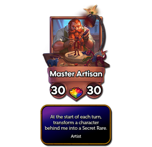 Master Artisan's character card. It is a Secret Rare 30/30 Artist with the effect: 'At the start of each turn, transform a character behind me into a Secret Rare.'