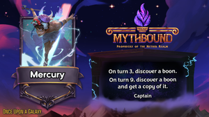 Mercury is a Captain with 'On turn 3, discover a Boon. On turn 9, discover a Boon and get a copy of it.'