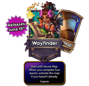 Wayfinder's captain card with the effect: Start with Secret Map. When you complete four Quests, activate the Map if you haven't already.