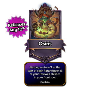 Osiris's captain card with the effect: Starting on turn 3, at the start of each fight trigger all of your Farewell abilities in your front row.