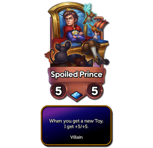 Spoiled Prince's character card. It is an Rare 5/5 Villain with the effect: 'When I'm buffed, give your other characters +1/+1.'