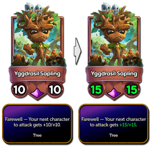 Yggdrasil was a 10/10 that buffed +10/+10 but now is a 15/15 and buffs +15/+15