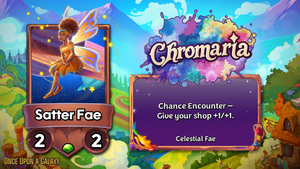 Satter Fae is an Uncommon 2/2 Celestial Fae character with the ability 'Chance Encounter - Give your shop +1/+1.'
