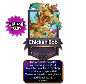 Chicken Bob's captain card with the effect: The very first character you recruit gives +1/+1 to each character in the shop that shares a type with it. Treasures they discover give an additional +1/+1.